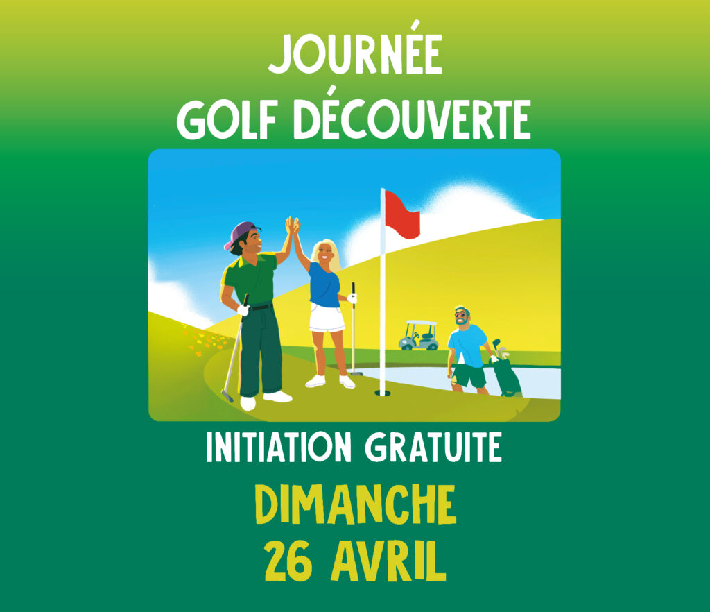 Image promouvant la journée Golf Découverte du 26 avril. Texte “Journée Golf Découverte” au-dessus d’une illustration de deux golfeurs se tapant dans la main, sur un green, près du drapeau, et d'un troisième joueur remontant un bunker, avec une voiturette au loin. Mention 'Initiation gratuite', sous l'illustration, ainsi que la date.